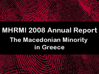 MHRMI 2008 Annual Report - The Macedonian Minority in Greece